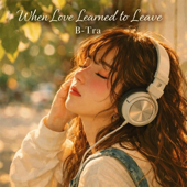 When Love Learned to Leave