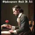 Shakespeare Said It All