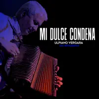 MI DULCE CONDENA — ULPIANO VERGARA