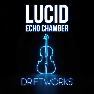 Posłuchaj utworu Driftworks wykonywanego przez Lucid Echo Chamber.