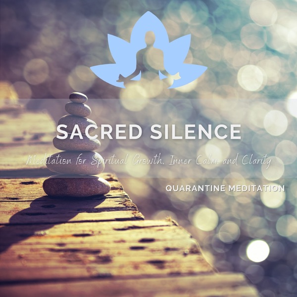 Sacred Silence - Meditation for Spiritual Growth, Inner Calm, and Clarity - EP