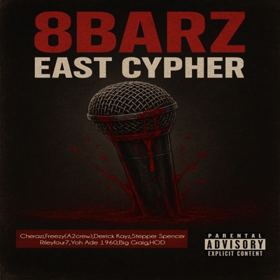 8Barz East Cypher (feat. DERRICK KAYZ, Rileyfour7, Cherazi, Freezy A2crew, Stepper Spencer, Big Graig & Hod) - Single