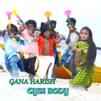 GANA HARISH GYM BODY - Single - Gana Harish