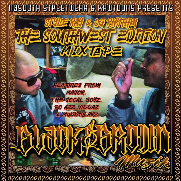 110South Streetwear & Rawtoons Presents: Stylie Ray & Og Rhythm"the SouthWest Edition MixTape"