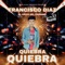 Quiebra Quiebra - Francisco Diaz El Chico Del Chinamo lyrics