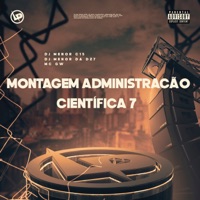 Montagem Administração Científica 7 - Single - DJ Menor da DZ7, MC GW & DJ MENOR C15