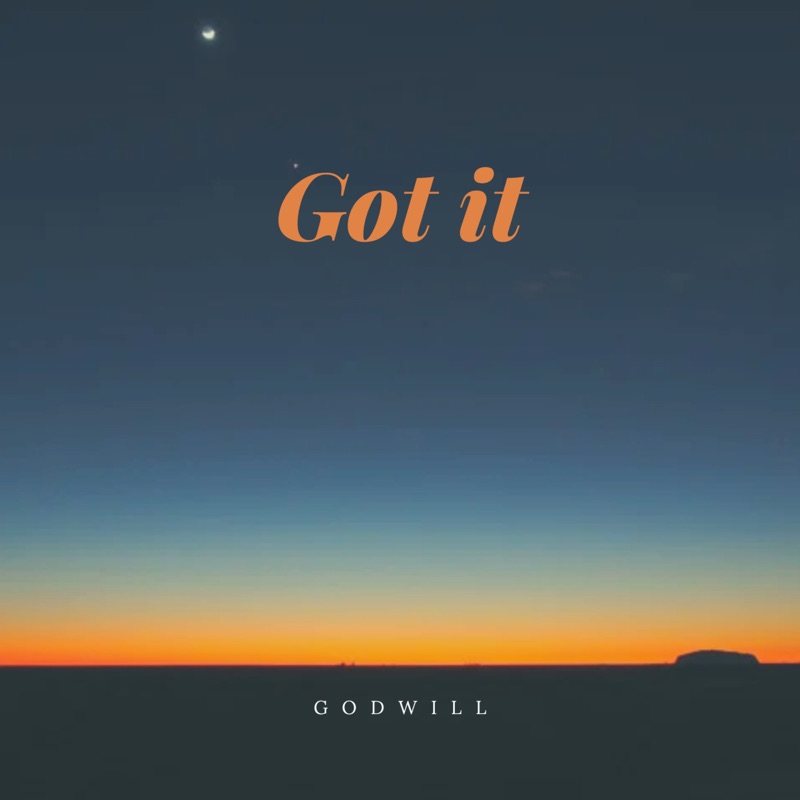 Got It - Godwill: Song Lyrics, Music Videos & Concerts