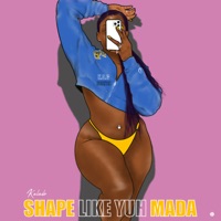 Shape Like Yuh Mada - Single - Kalado