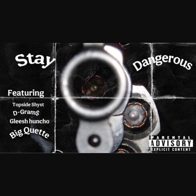 Stay Dangerous (feat. Topside Shyst & Big Quette) - Single