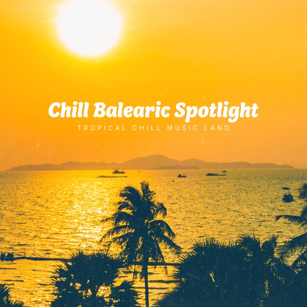 Chill Balearic Spotlight