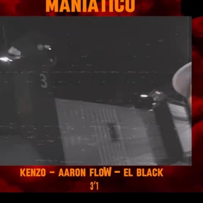 MANIÁTICO (feat. Kenzo, Aaron Flow & El Black) - Single