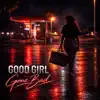 GOOD GIRL GONE BAD