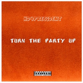 Turn The Party Up Hd4president