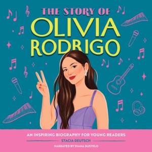 The Story of Olivia Rodrigo: An Inspiring Biography for Young Readers (Unabridged)