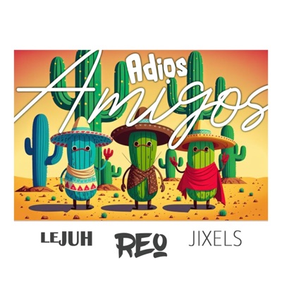 Adios Amigos (feat. Lejuh & Jixels) - Single