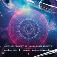 Cosmic Disco - Single - Jake Ryan & Julius Beat