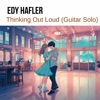 Thinking Out Loud (Guitar Solo) - Single