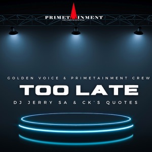 Too Late (feat. DJ Jerry SA & CK's Quotes)