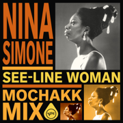 See-Line Woman (Mochakk Mix / Edit) - Nina Simone