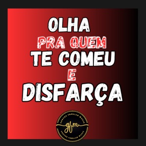 Olha Pra Quem Te Comeu E Disfarça (feat. Mc Lara)