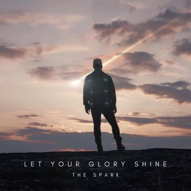 Cover art of Let Your Glory Shine by The Spark