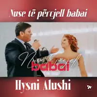 Nuse te percjell babai — Hysni Alushi