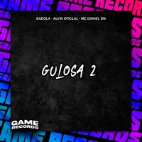 Gulosa 2 - Single - Badola, Alvin Ofic1al & MC Daniel DN