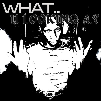 WHAT U LOOKIN 4 ? - Single