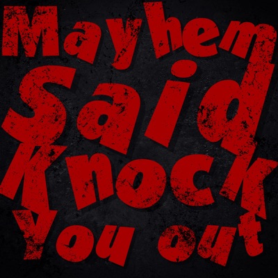 Mayhem Said Knock You Out (feat. Celph Titled, Young Stitch & Christ Sampson) [Mayhem Ll Cool Mix] - Single