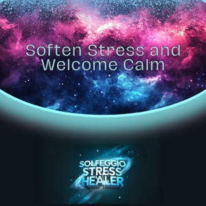 Soften Stress and Welcome Calm