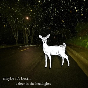 a deer in the headlights - EP