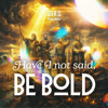 Gird Music - Have I not said, Be Bold artwork