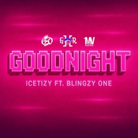 GOODNIGHT (feat. Blingzy One) Icetizy