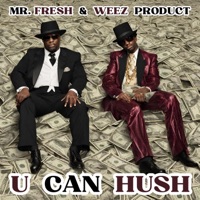u can hush (feat. WEEZ PRODUCT) [remix] - Single - Clinton Topps aka Mr. FRESH