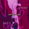 things u do (feat. SANTEZ)