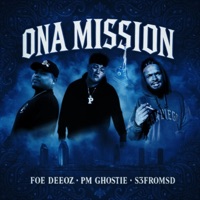 ONA MISSION (feat. FOE DEEOZ & S3FROMSD) - Single - PM GHOSTIE