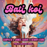 Bati Koi - Single - Carpata, Jones Suave & Dewryeuro