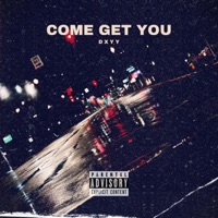 Come Get You (feat. Jxve & Produced by SH) - Single - Dxyy