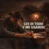 Les di todo y me usaron