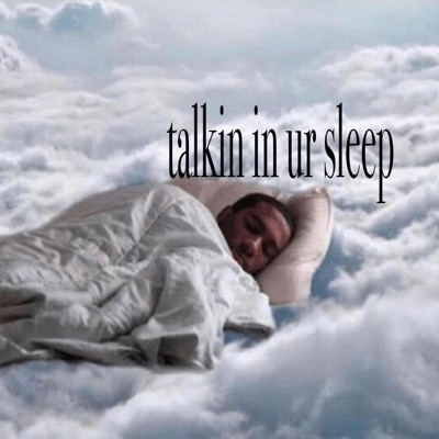 TALKING IN YOUR SLEEP (feat. Kwatt) - Single