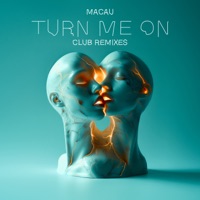 TURN ME ON (Club Remixes) - Single - Macau
