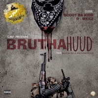 Bruthahuud - Scoot Da Kidd & D Weez