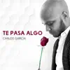 Carlos Garcia - Te Pasa Algo