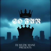 So Far - Single - DJ Muzik Mane