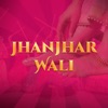 Jhanjhar Wali - Single