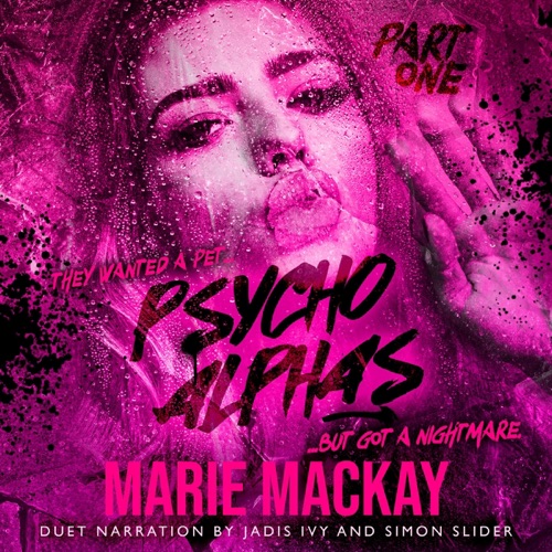 Psycho Alphas, Part One: An Unhinged Reverse Harem Duet, Book 1 (Unabridged) cover
