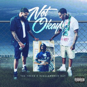 NOT OKAY (feat. ReallaWorld Kay)