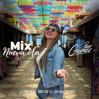 Mix Nueva Ola - Soy de Ti/Dime Que Si/ Que Mal Hicimos - Single