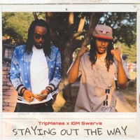 STAYING OUT THE WAY (feat. IGM Swerve) - Single - TripManee