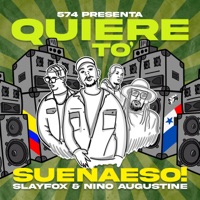 Quiere To' (feat. Slay Fox & Nino Augustine) - Single - Suena Eso! & 574